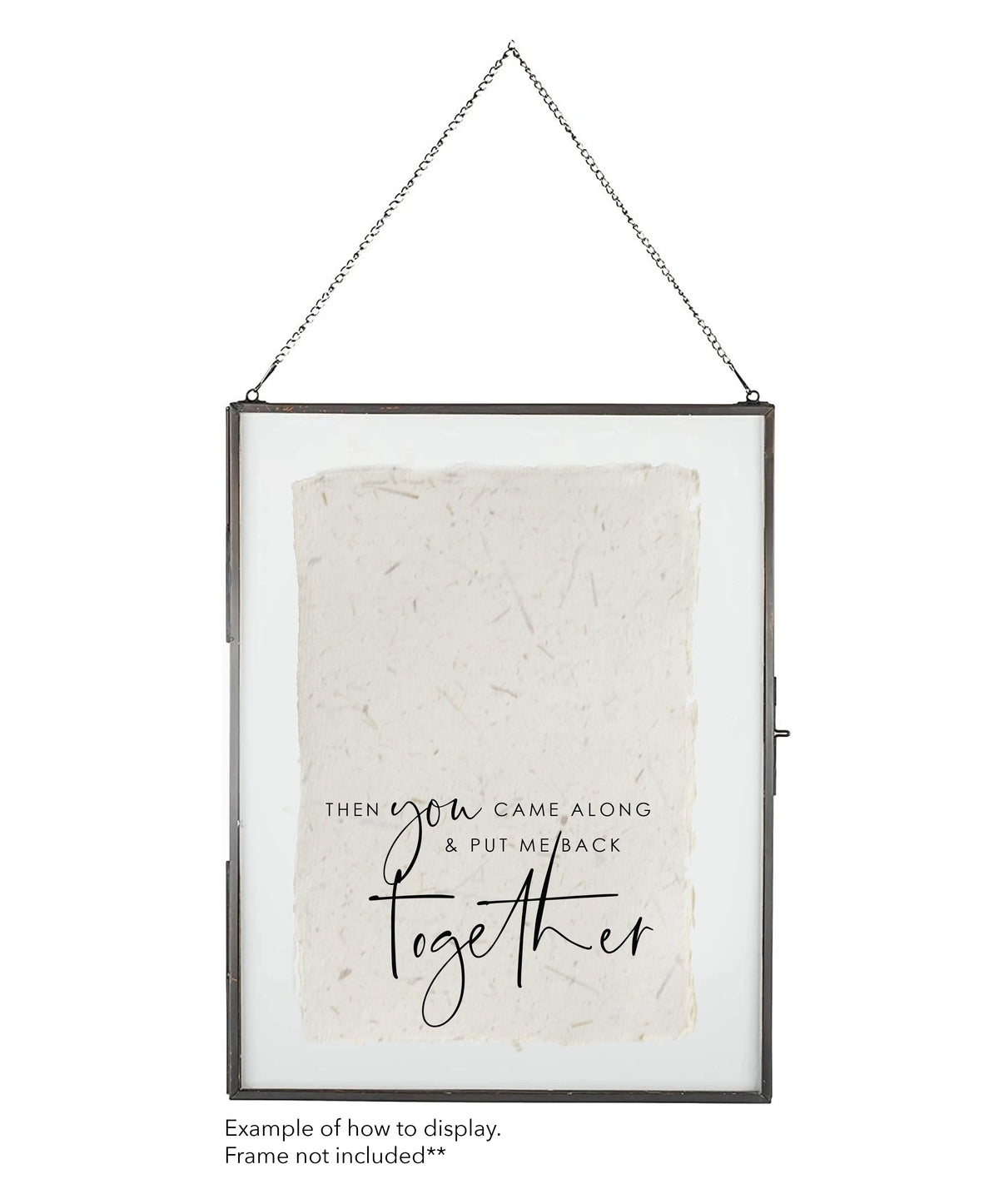 You Put Me Back Together Cotton Print