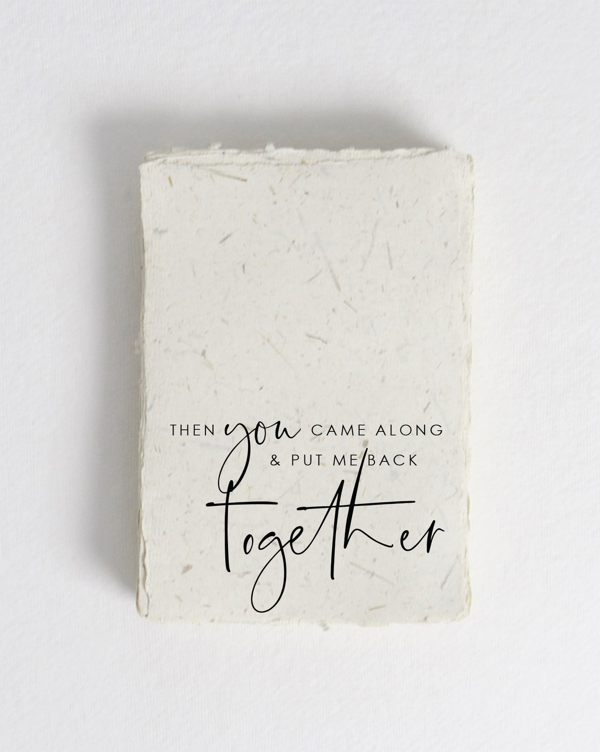 You Put Me Back Together Cotton Print
